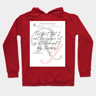 The Fact that I Ain't Curse You Out is a Testament To my Therapy Hoodie